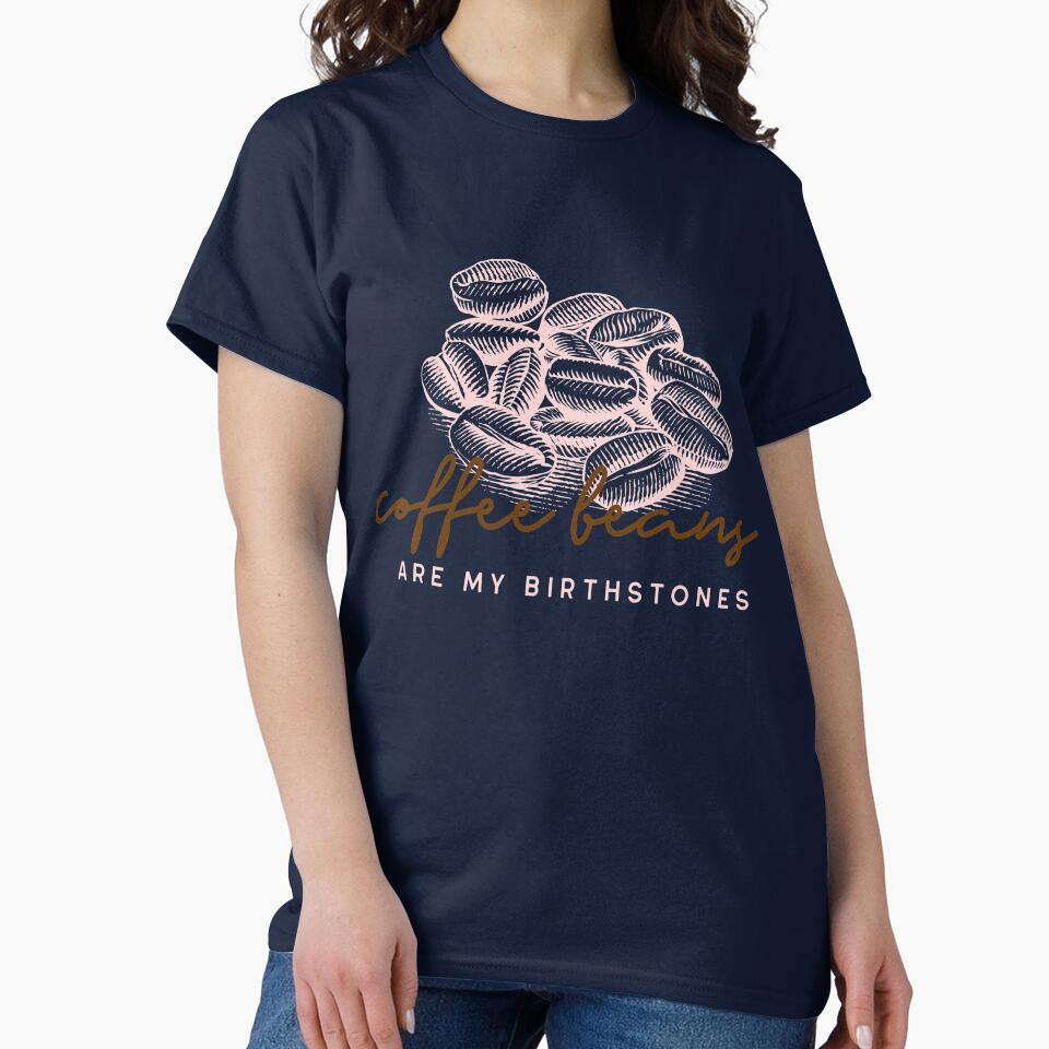 Coffee beans are my birthstones by LainsDesigns T-Shirts, Hoodie, Sweatshirt | BlankRebels.com (Image 2)