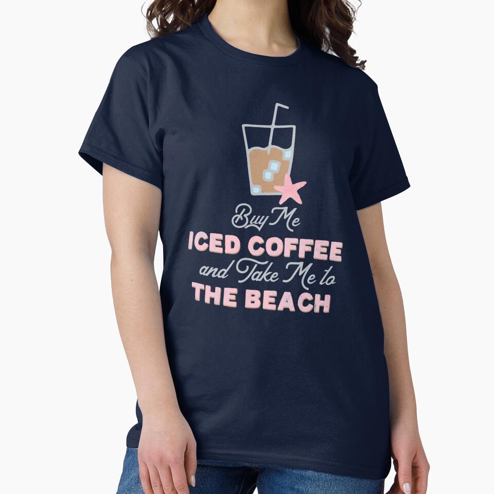 Buy Me Iced Coffee and Take Me To the Beach by SharksOnShore T-Shirts, Hoodie, Sweatshirt | BlankRebels.com (Image 2)