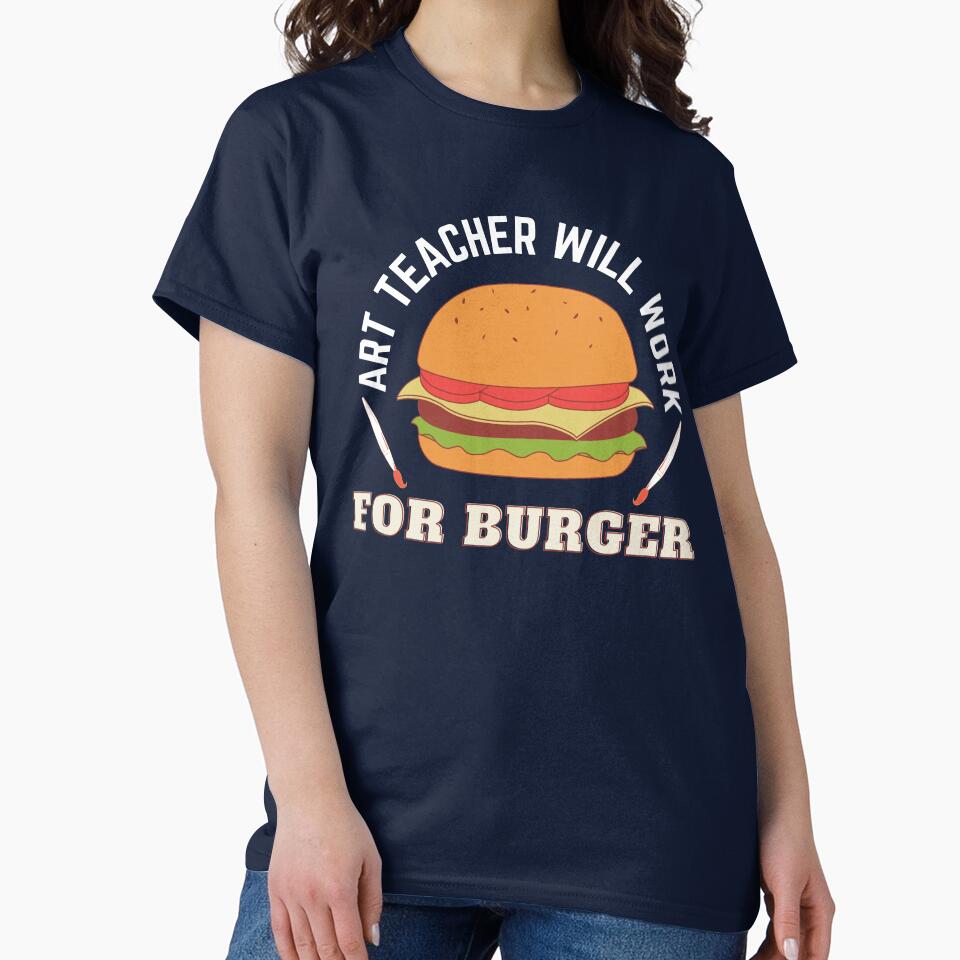 Art Teacher Will Work For Burger by 24FAHSION T-Shirts, Hoodie, Sweatshirt | BlankRebels.com (Image 2)