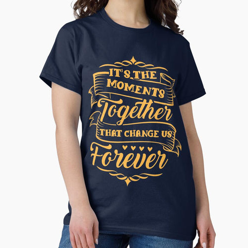 It's the moment together that change us forever by mmos T-Shirts, Hoodie, Sweatshirt | BlankRebels.com (Image 2)