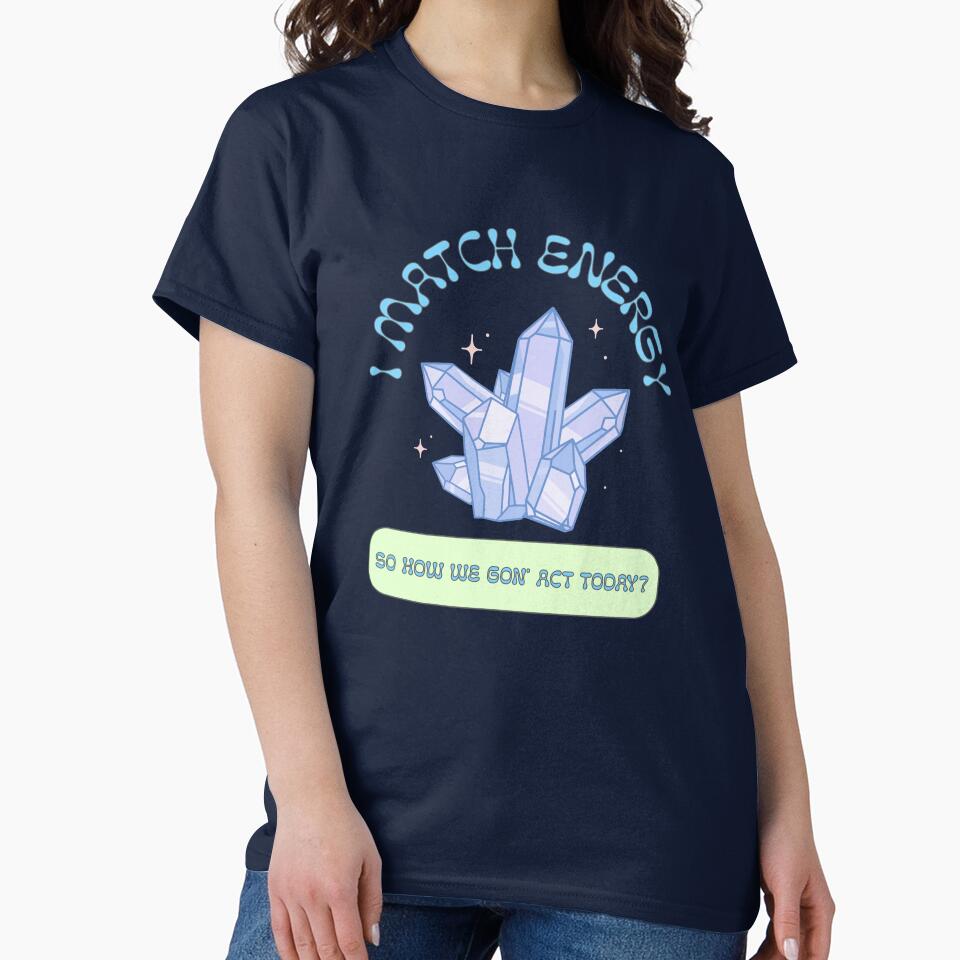 I Match Energy Crystal Cluster by JPsTeees T-Shirts, Hoodie, Sweatshirt | BlankRebels.com (Image 2)