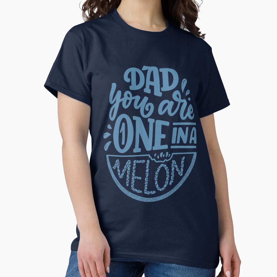 Dad you are one in a melon by ajamshed T-Shirts, Hoodie, Sweatshirt | BlankRebels.com (Image 2)