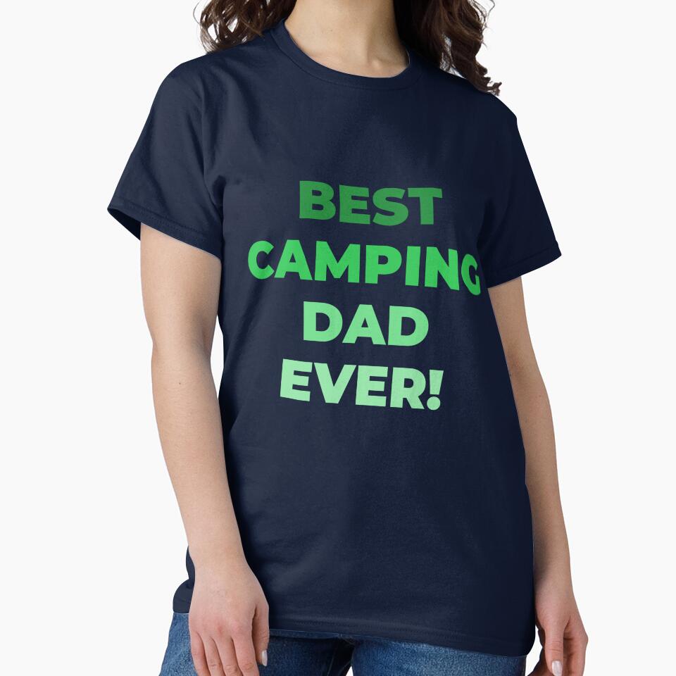Best Camping Dad Ever! Happy Fathers Day! Happy Birthday Dad! by NorthernSnappy T-Shirts, Hoodie, Sweatshirt (Image 2)