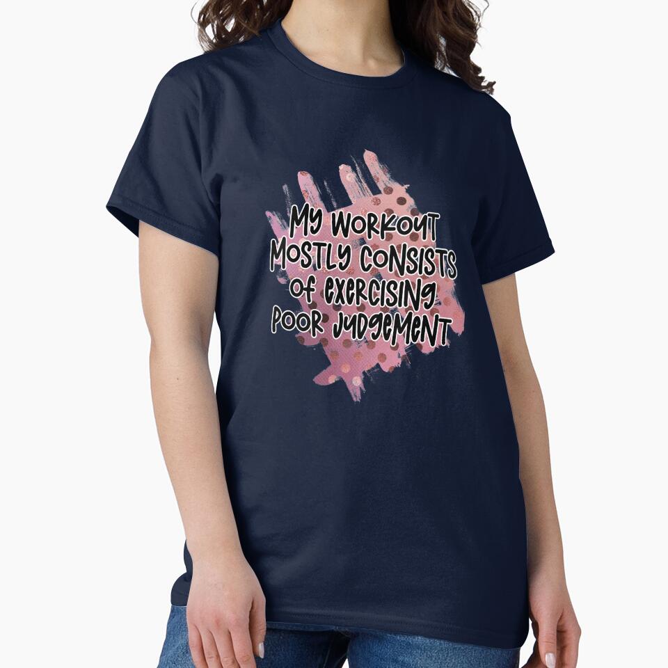 My workout mostly  consists  of  exercising poor judgements by Moussa  Sussi T-Shirts, Hoodie, Sweatshirt (Image 2)