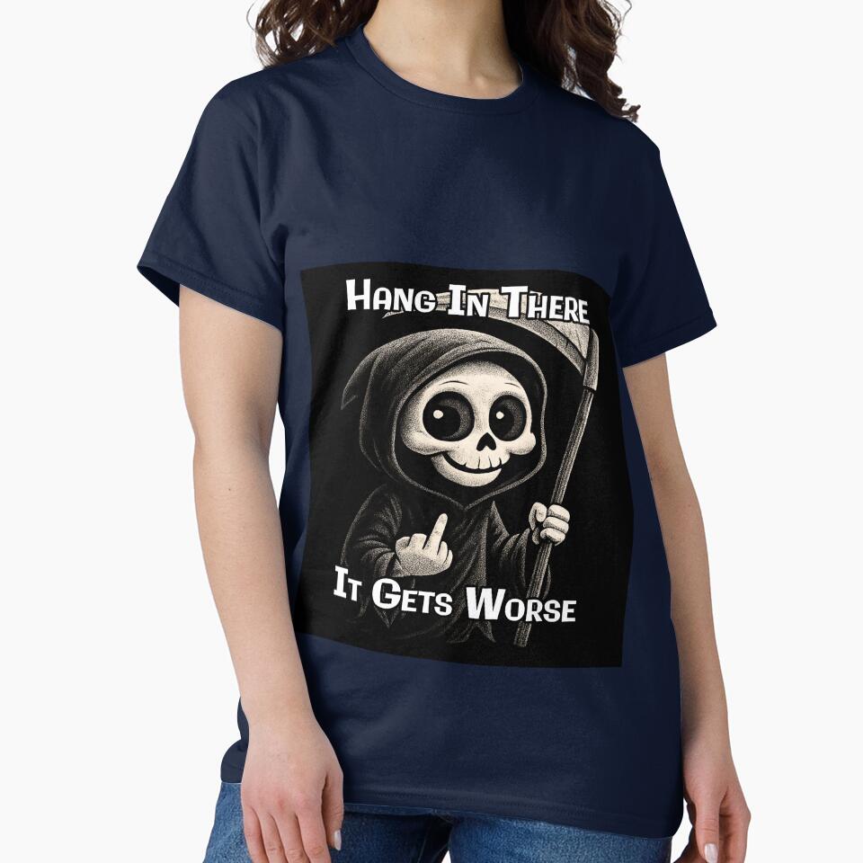 Hang In There It Gets Worse by A-T-H T-Shirts, Hoodie, Sweatshirt | BlankRebels.com (Image 2)
