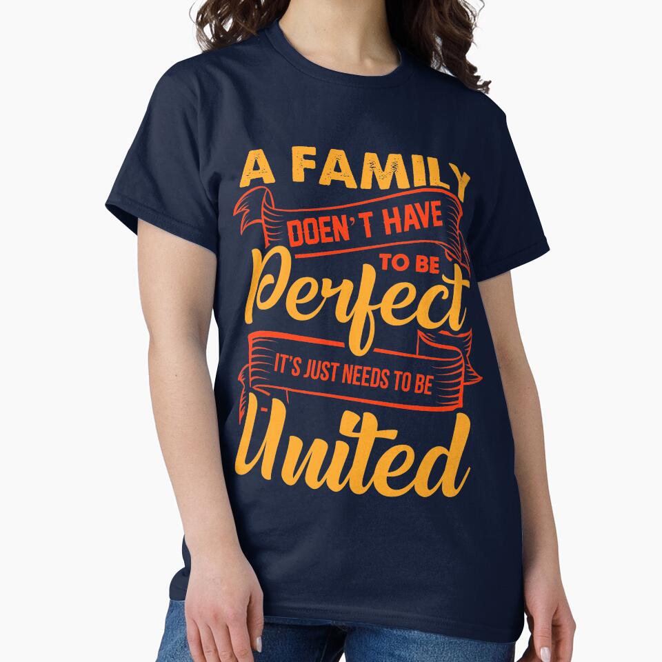 Family doesn't have to be perfect it's just need to be united by mmos T-Shirts, Hoodie, Sweatshirt (Image 2)