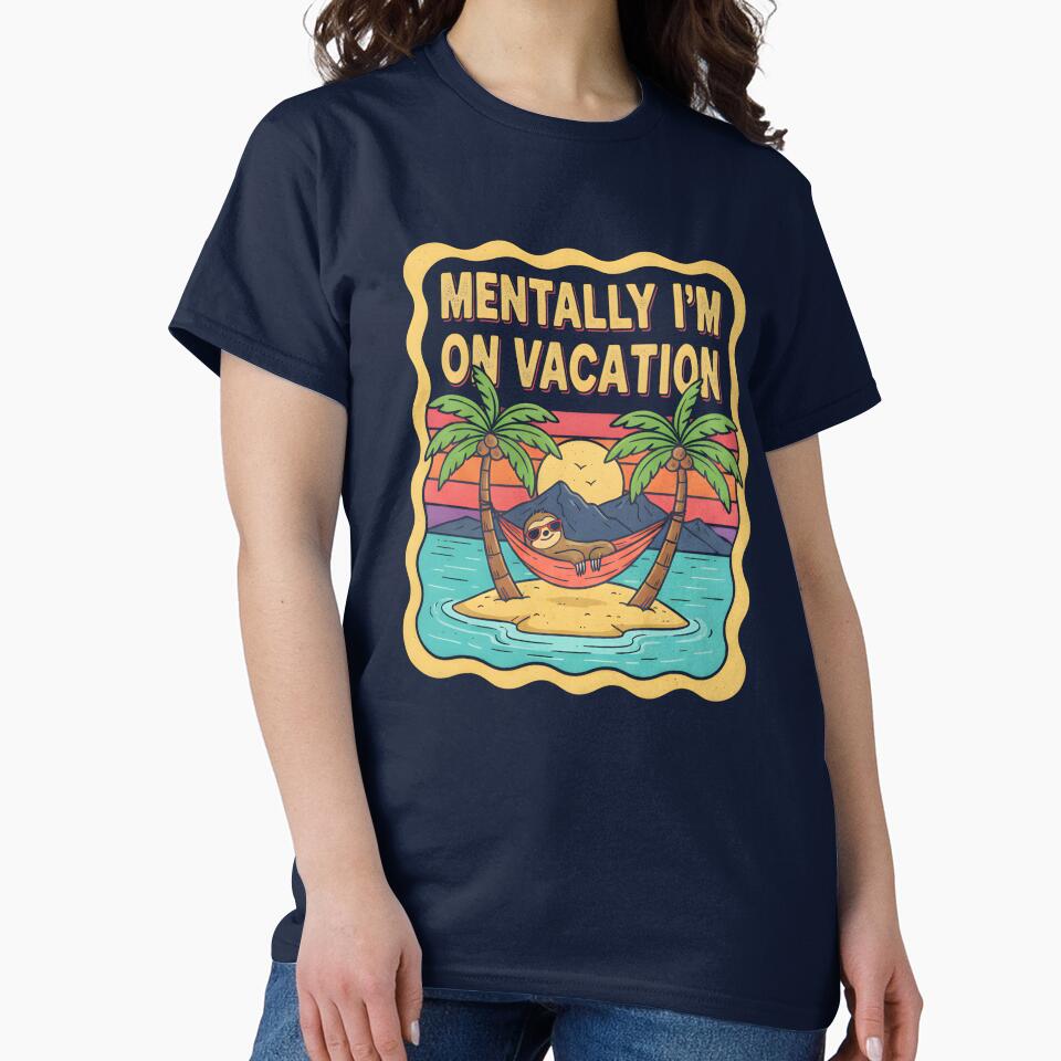 Mentally I'm on Vacation - Funny Office Work Humor & Low Motivation by Zeil T-Shirts, Hoodie, Sweatshirt (Image 2)