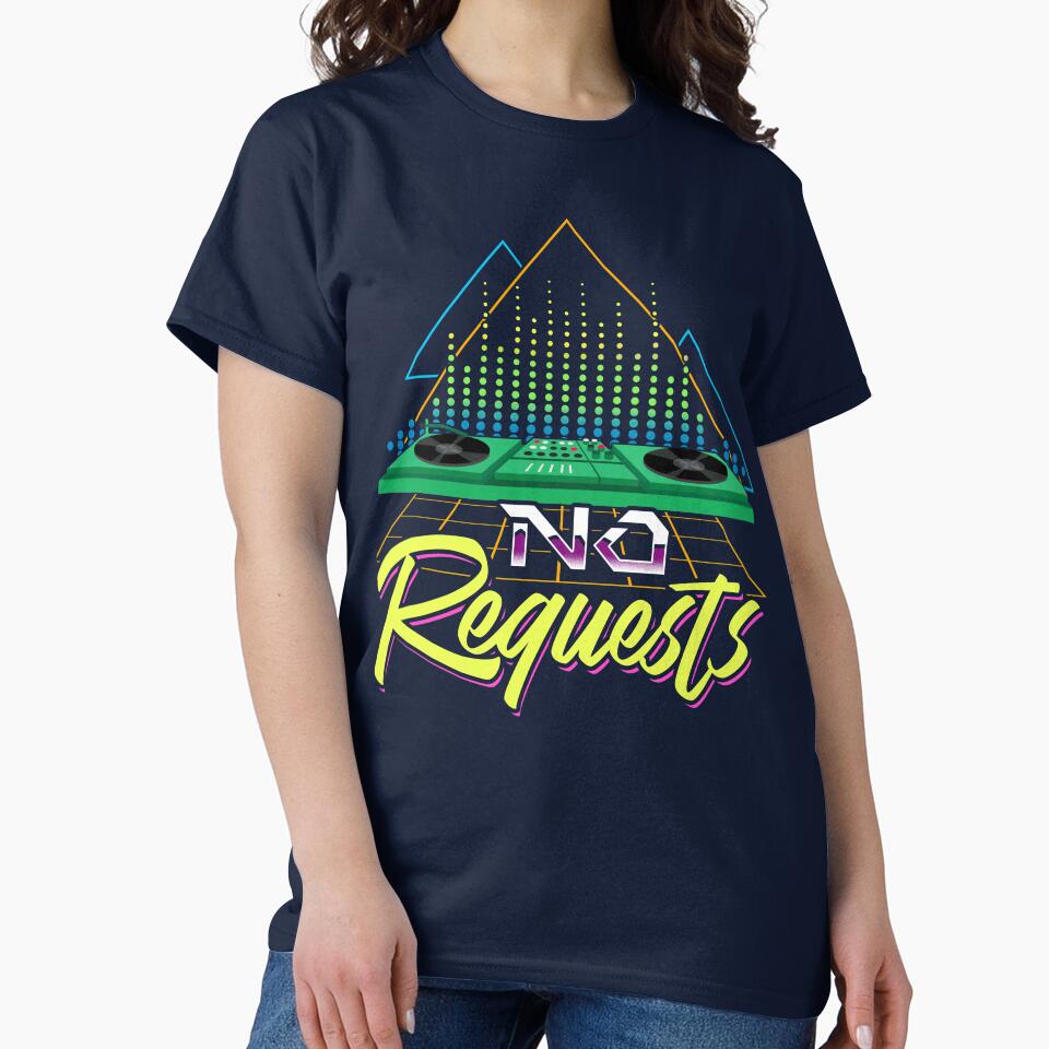 DJ - No Requests by Andrew Chandler T-Shirts, Hoodie, Sweatshirt | BlankRebels.com (Image 2)