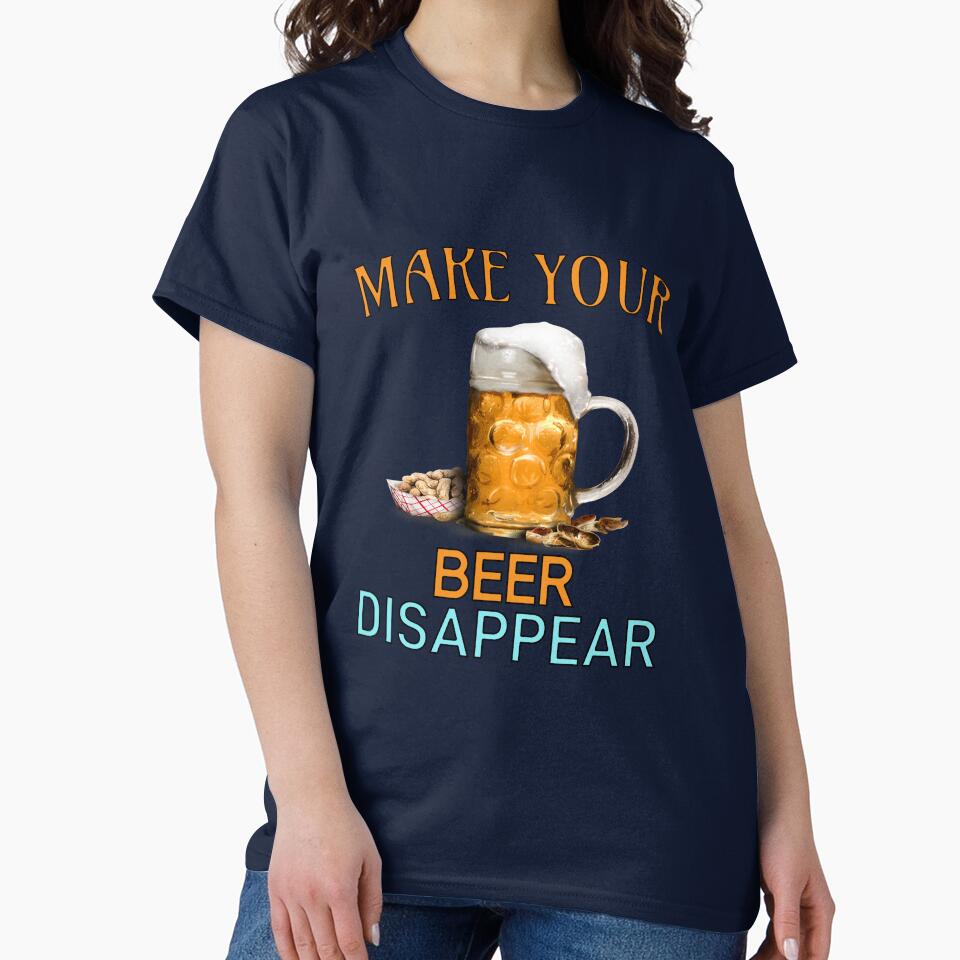 Funny Beer Humor Drinker Make Your Beer Disappear by fantasticdesign T-Shirts, Hoodie, Sweatshirt | BlankRebels.com (Image 2)