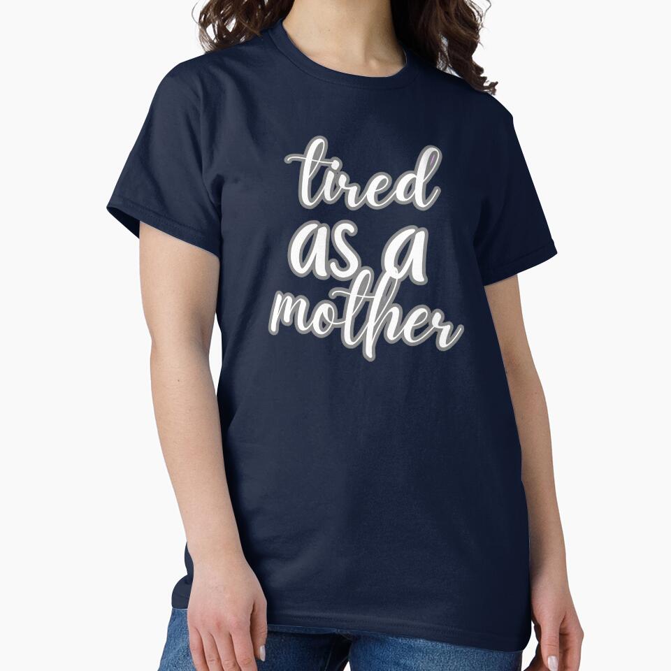 tired as a mother by ChromaticBoutiq T-Shirts, Hoodie, Sweatshirt | BlankRebels.com (Image 2)