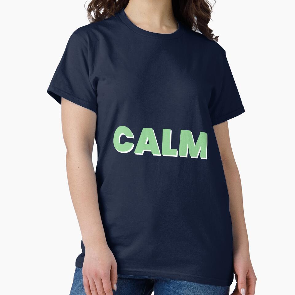 Minimal Typography Quote – Calm by preethydesign1 T-Shirts, Hoodie, Sweatshirt | BlankRebels.com (Image 2)