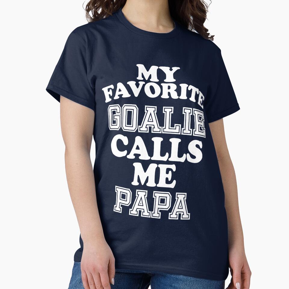 My Favorite Goalie Calls Me Papa Grandpa Grand Father Soccer Hockey Sport T-Shirt Cute Funny Gift For Grand Parents Grandparents Day Color T Shirt by arcadetoystore