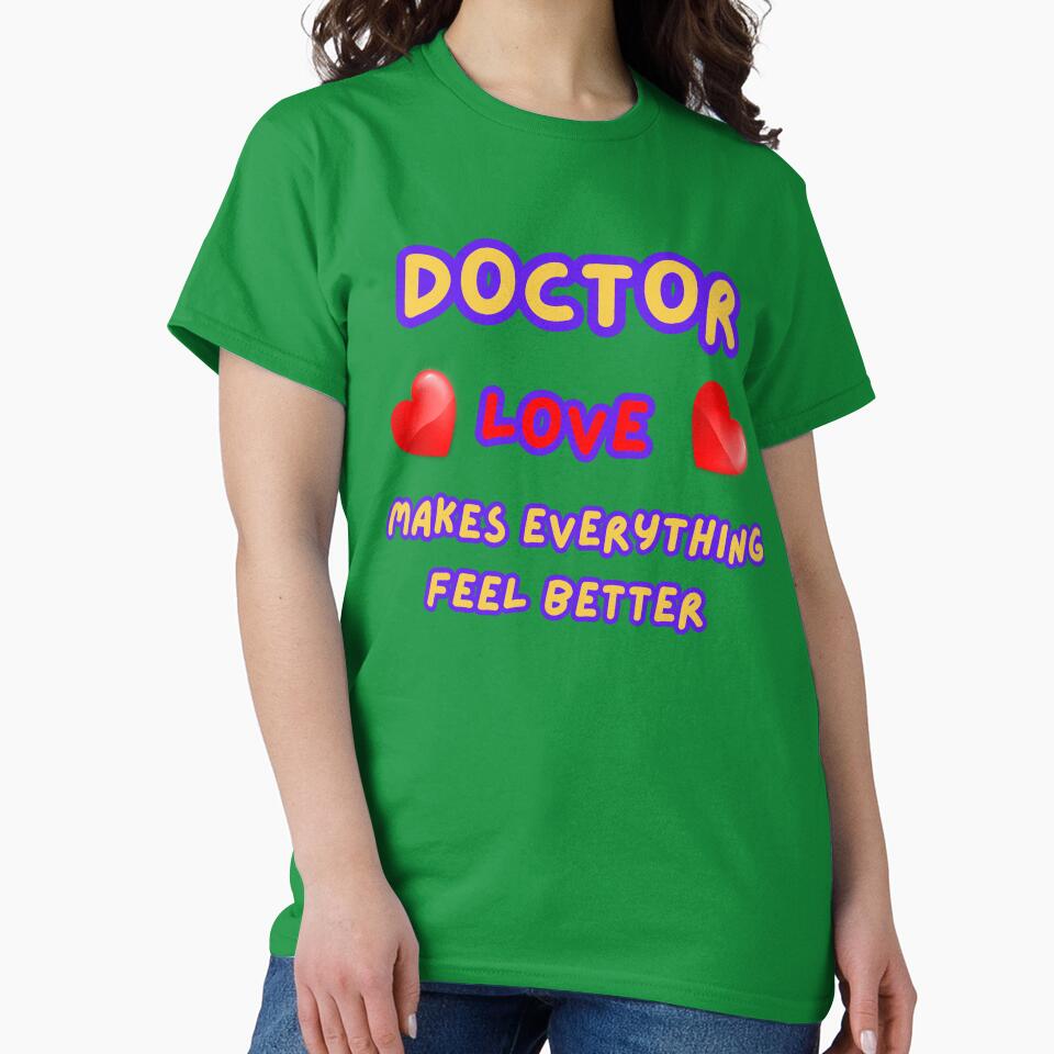 DOCTOR Love Makes Everything Feel Better Valentine's Day by bebeshoppl T-Shirts, Hoodie, Sweatshirt (Image 2)