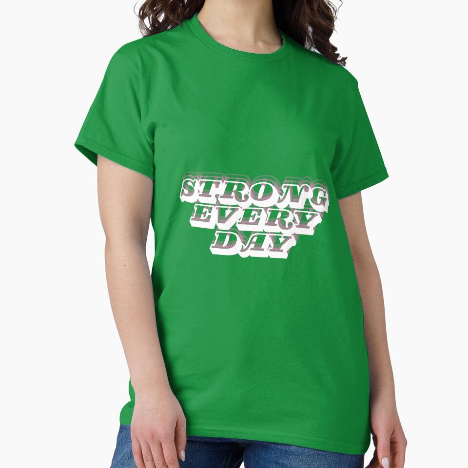 Strong Every Day T-Shirts, Hoodie, Sweatshirt
