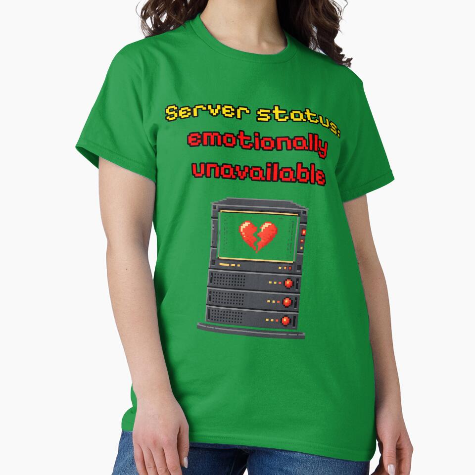 Server Status: Emotionally Unavailable Meme by Nerd Romance Café T-Shirts, Hoodie, Sweatshirt | BlankRebels.com (Image 2)