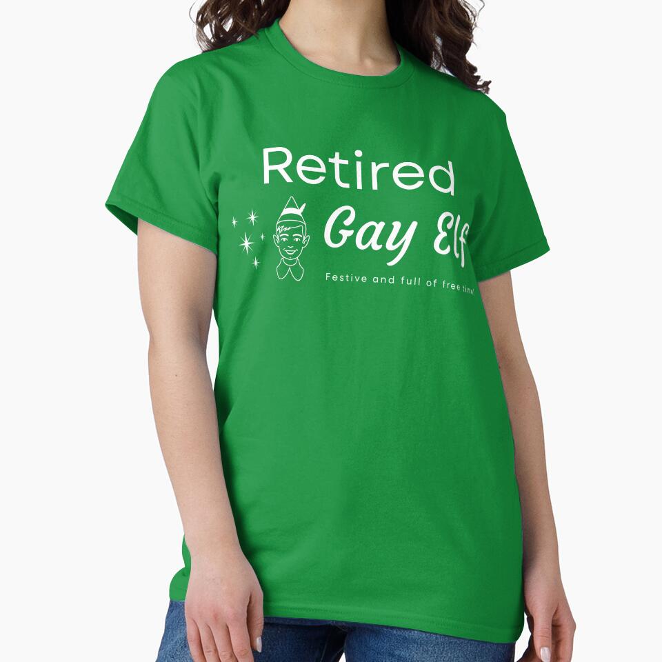 Retired Gay Elf – Festive and full of free time! by Ethylina Canne T-Shirts, Hoodie, Sweatshirt | BlankRebels.com (Image 2)