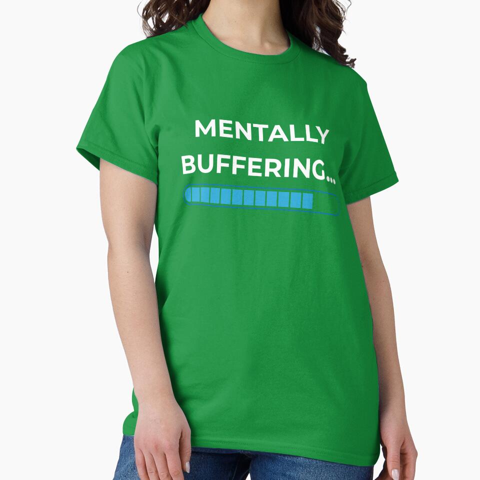 Mentally Buffering… – Funny Brain Loading Quote by lowenergyclubco T-Shirts, Hoodie, Sweatshirt | BlankRebels.com (Image 2)