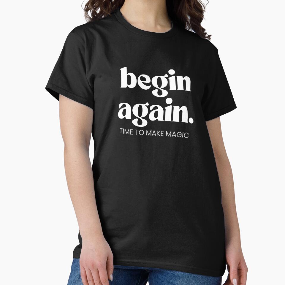 Motivation Quotes: begin again - Time to Make Magic by Zirrko T-Shirts, Hoodie, Sweatshirt | BlankRebels.com (Image 2)