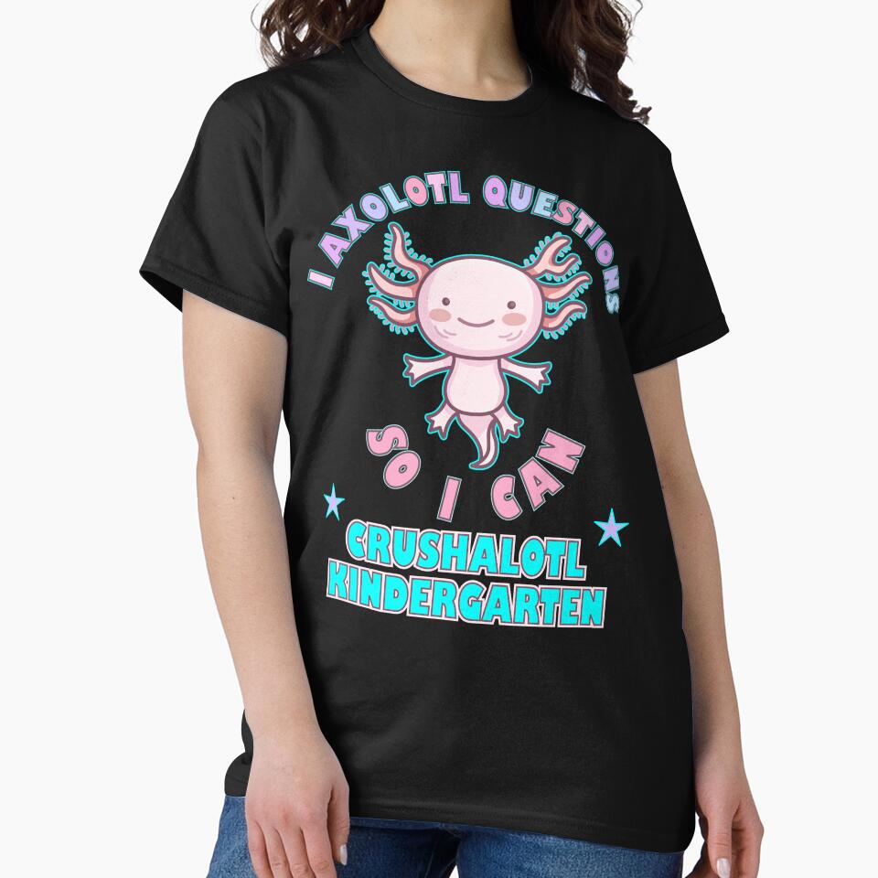 I Axolotl Questions Crushalotl Kindergarten by artfulnotebook T-Shirts, Hoodie, Sweatshirt | BlankRebels.com (Image 2)