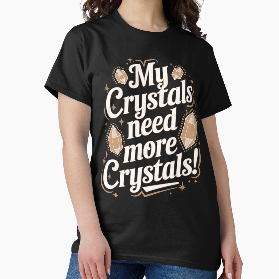 design title: My Crystals Need More Crystals Design - Crystal Lover by PunJoy T-Shirts, Hoodie, Sweatshirt (Image 2)