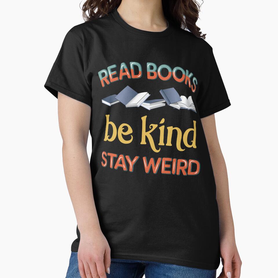 Read books be kind stay weird retro funny book lover quotes by Alice-Elgawi T-Shirts, Hoodie, Sweatshirt (Image 2)