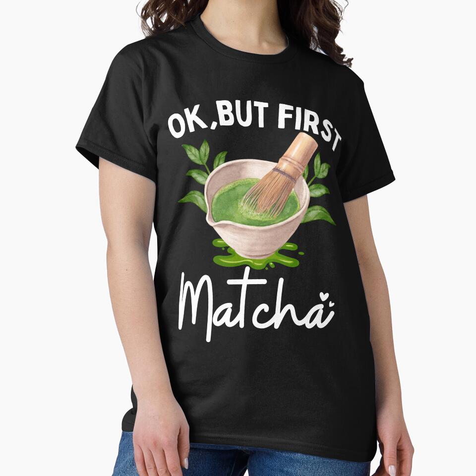 Ok, But First Matcha by thebest-2studio T-Shirts, Hoodie, Sweatshirt | BlankRebels.com (Image 2)