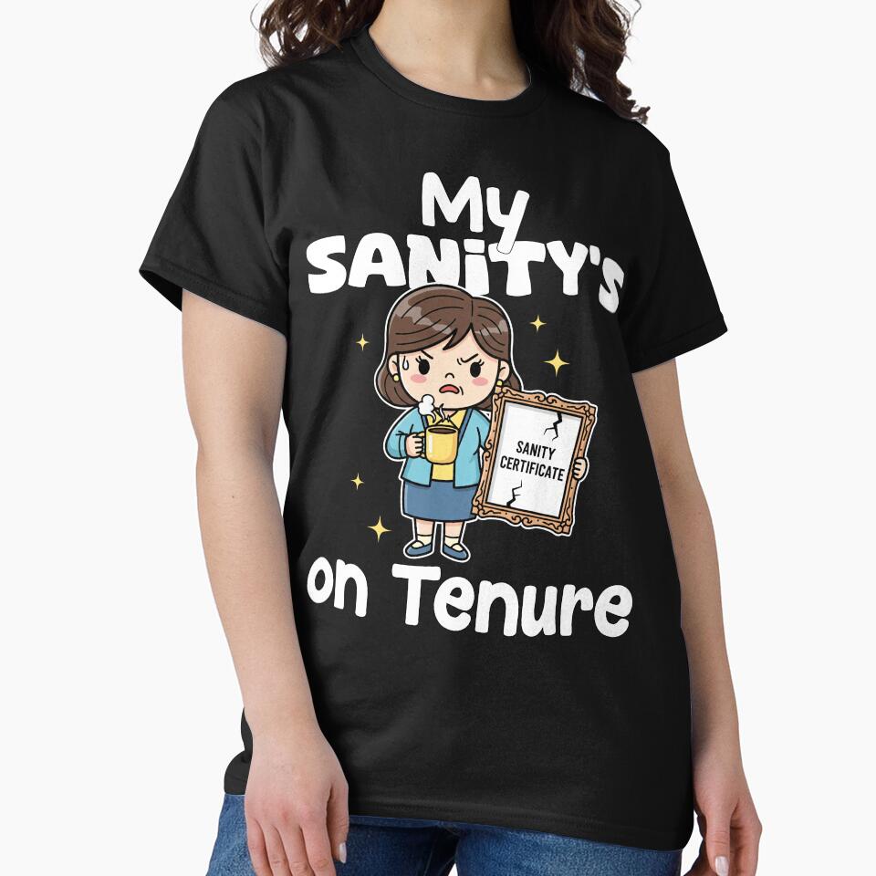 MY SANITY'S ON TENURE - TEACHER GIFT by KEF Custom T-Shirts, Hoodie, Sweatshirt | BlankRebels.com (Image 2)