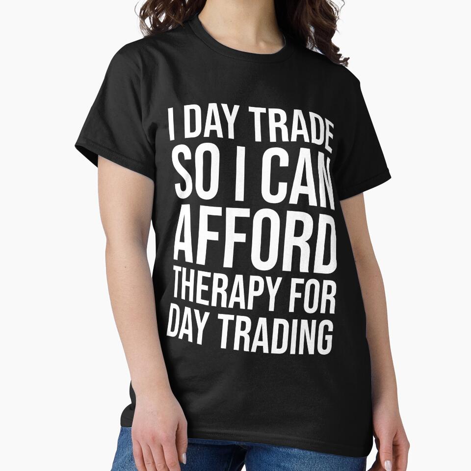 Funny Day Trading Quote Stock Market Humor by chantastical T-Shirts, Hoodie, Sweatshirt | BlankRebels.com (Image 2)