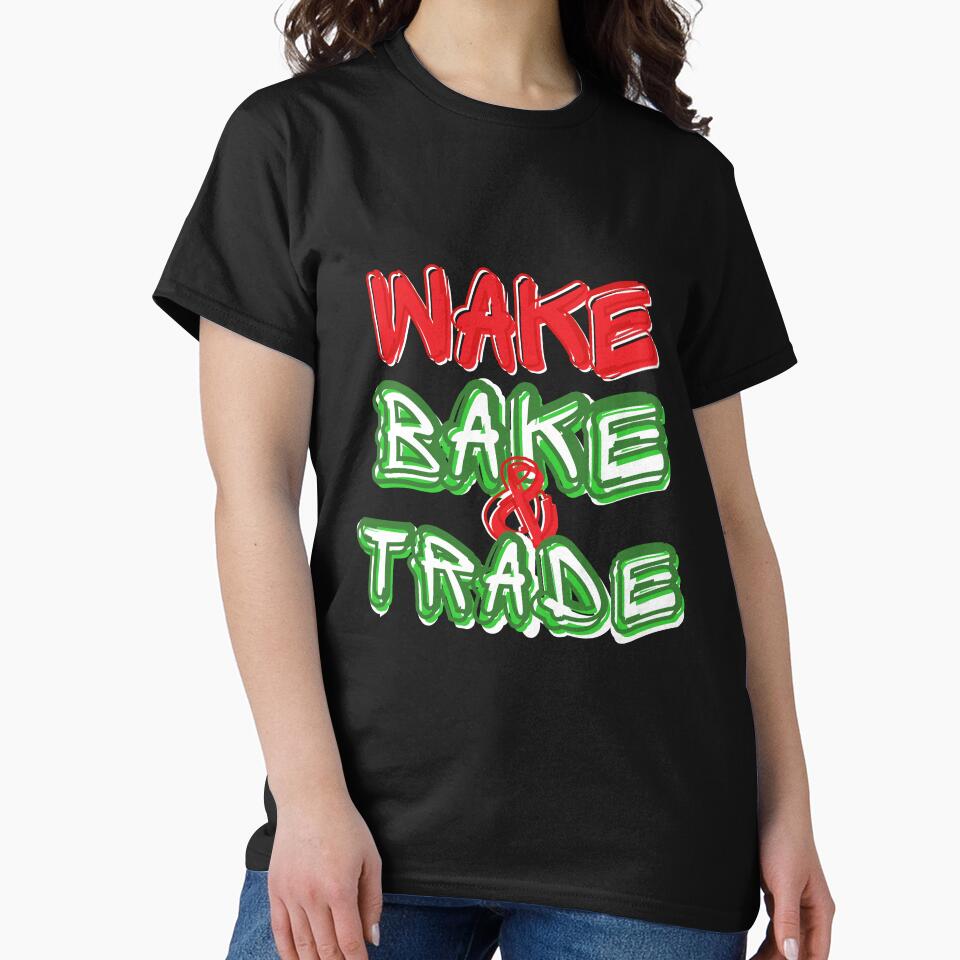 WAKE BAKE AND TRADE 420 FRIENDLY TRADER by tradeculture143 T-Shirts, Hoodie, Sweatshirt | BlankRebels.com (Image 2)