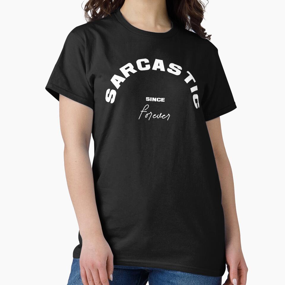 SARCASTIC SINCE FOREVER, Unique by villacreativa