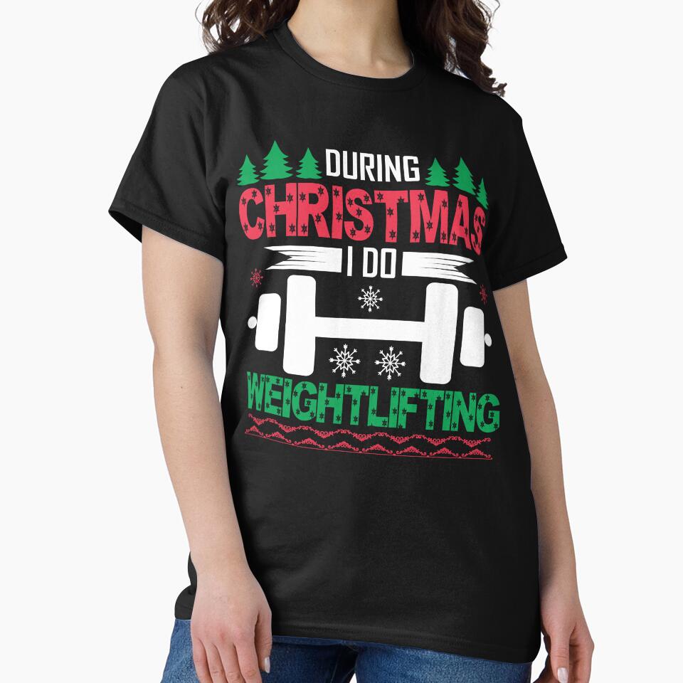 Weightlifting- During Christmas I Do Weightlifting by UnknownArtistt T-Shirts, Hoodie, Sweatshirt | BlankRebels.com (Image 2)