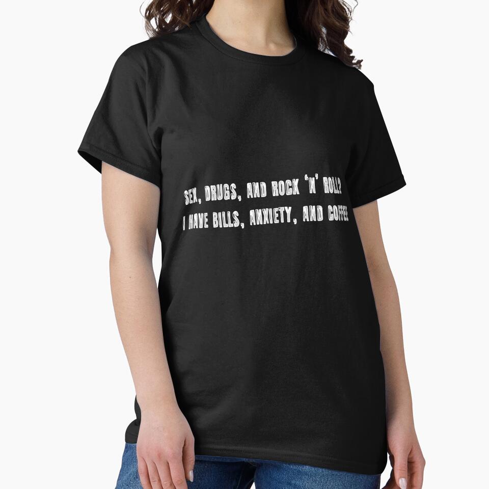 Sex, drugs, and rock ‘n’ roll? I have bills, anxiety, and coffee by AleTot T-Shirts, Hoodie, Sweatshirt (Image 2)