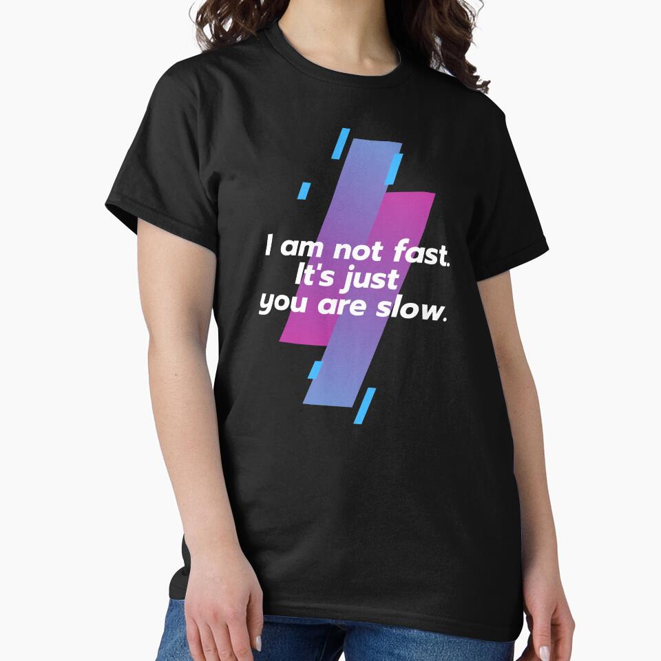 I am not fast. It's just you are slow. by Danylo14 T-Shirts, Hoodie, Sweatshirt | BlankRebels.com (Image 2)