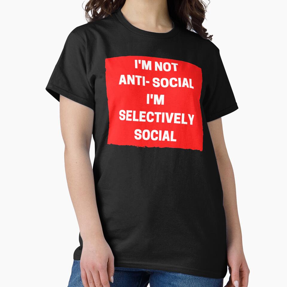 I'm Not Anti-Social, I'm Selectively Social - Funny Introvert by Pawn Shop JB T-Shirts, Hoodie, Sweatshirt (Image 2)