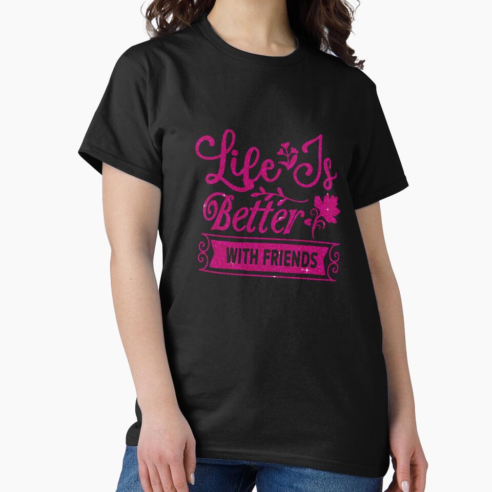 Life  is surly better with friends by Souushop T-Shirts, Hoodie, Sweatshirt | BlankRebels.com (Image 2)