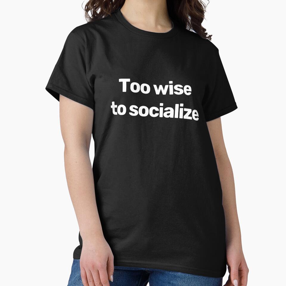 Too Wise To Socialize by WitNQuiet T-Shirts, Hoodie, Sweatshirt | BlankRebels.com (Image 2)