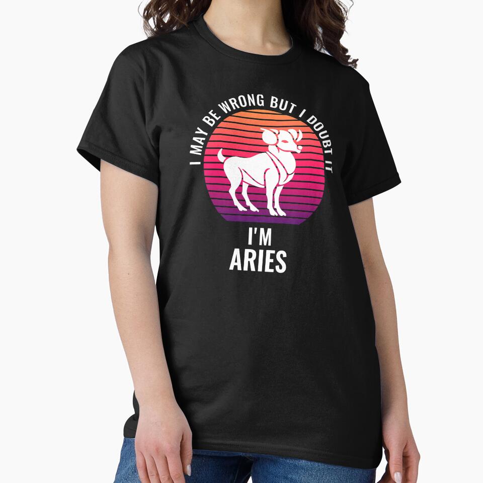 I May Be Wrong But I Doubt It I'm Aries Zodiac Sun Sign by StudioTina T-Shirts, Hoodie, Sweatshirt (Image 2)