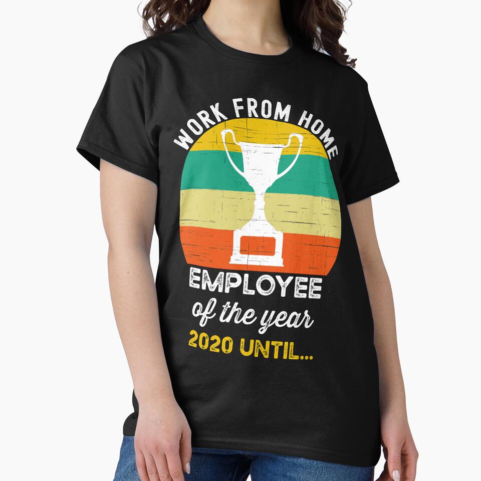 Work From Home Employee of the Year 2020 Until by azmndesigns T-Shirts, Hoodie, Sweatshirt | BlankRebels.com (Image 2)