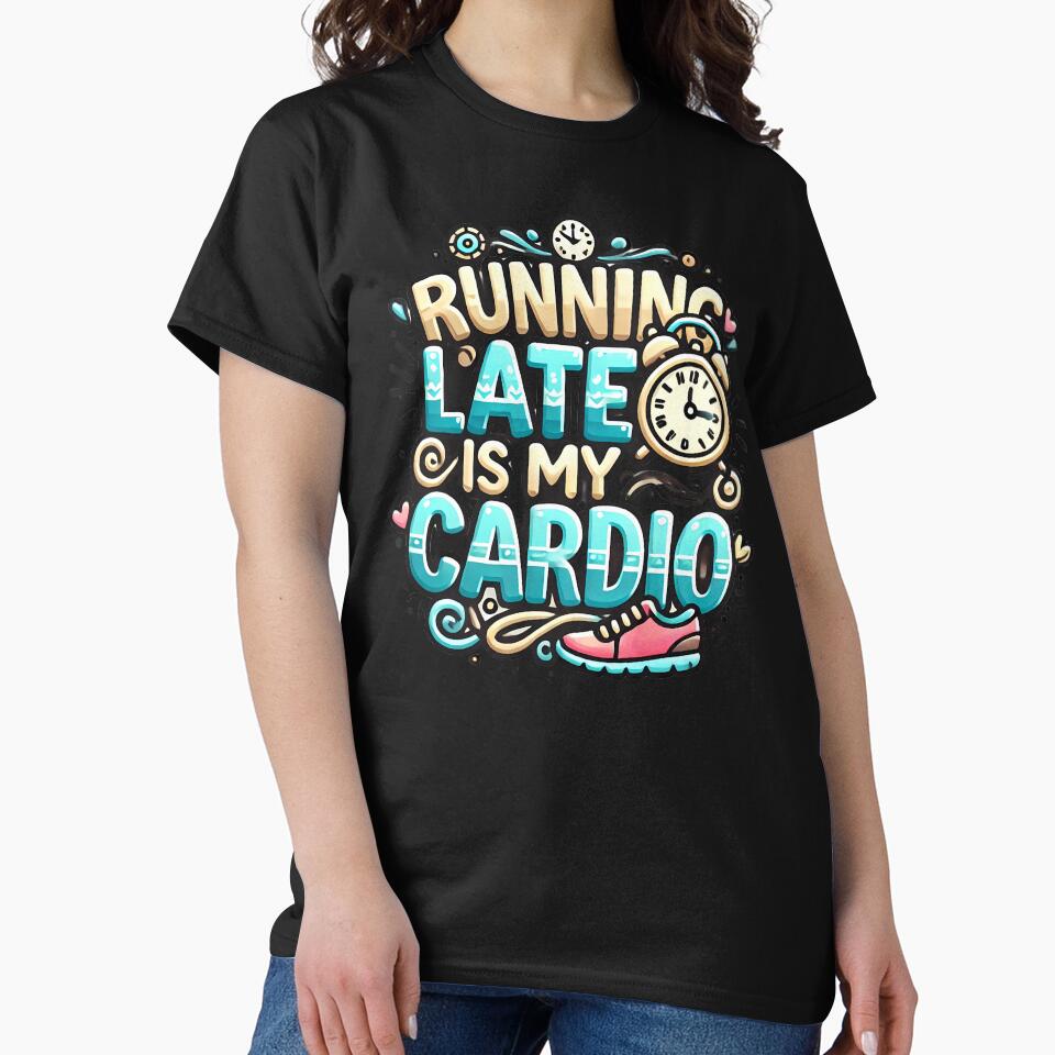 Running Late is My Cardio Funny Workout T-Shirt – Humorous Fitness Tee by BlankCanvasHaHa