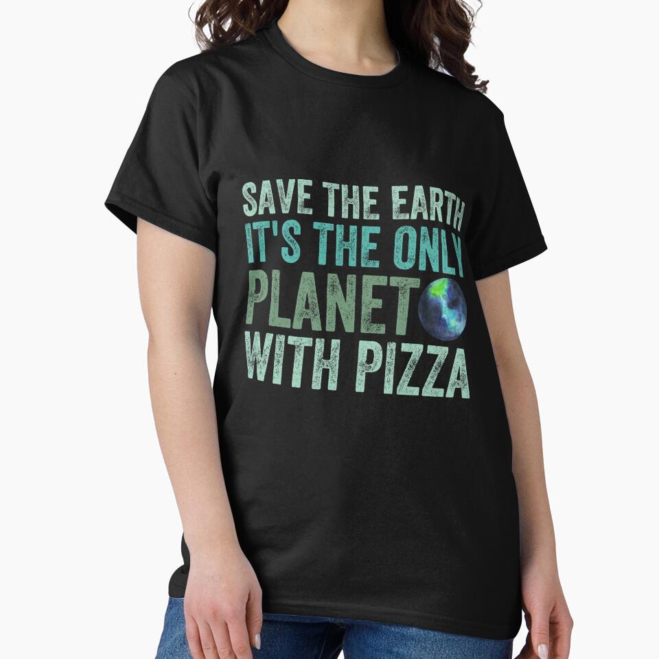 Save the Earth it's the only planet with pizza by Happy-PrintZ