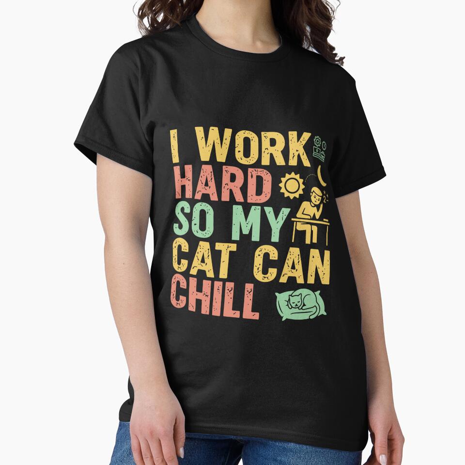 I Work Hard So My Cat Can Chill - Sarcastic Quote Design by Merrko-Atelier