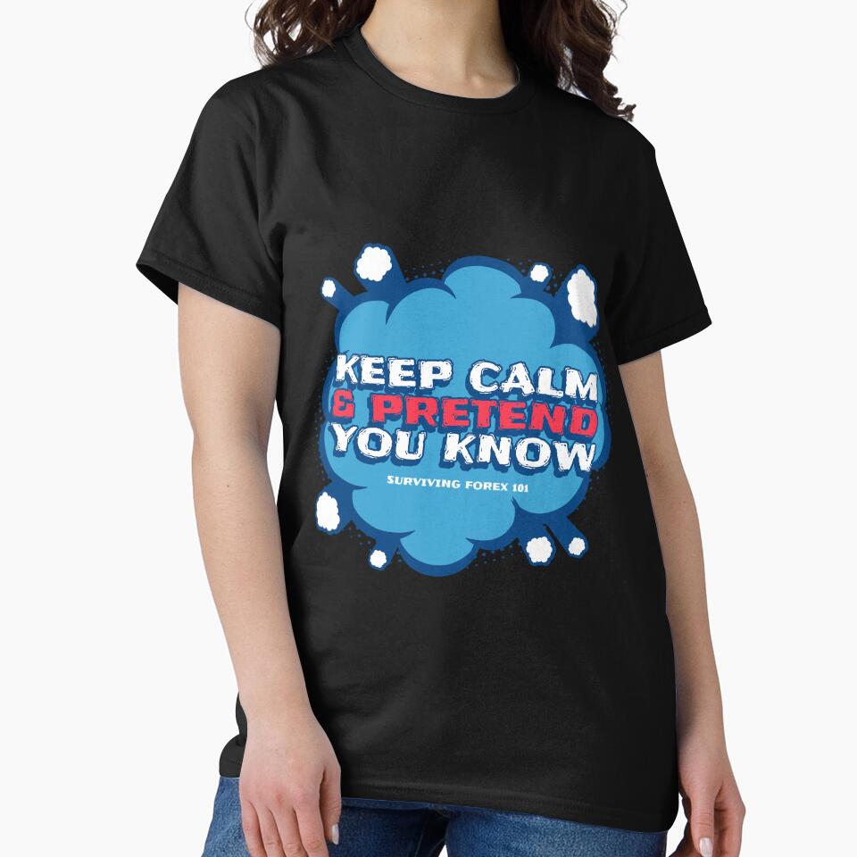 Keep Calm & Pretend You Know (Surviving Forex 101) by NHH25 T-Shirts, Hoodie, Sweatshirt | BlankRebels.com (Image 2)
