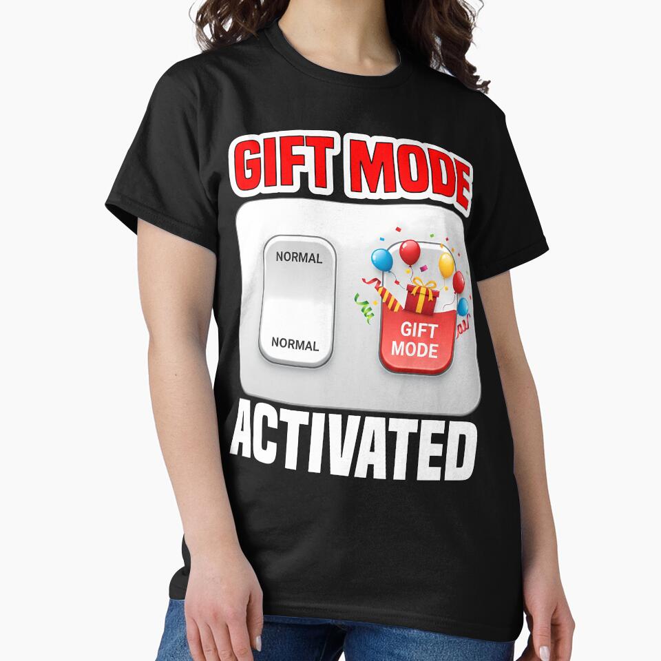 GIFT MODE ACTIVATED - BIRTHDAY GIFT by KEF Custom T-Shirts, Hoodie, Sweatshirt | BlankRebels.com (Image 2)