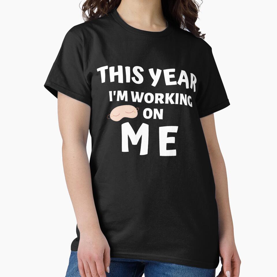 THIS YEAR IM WORKING ON ME by AlfaEcho T-Shirts, Hoodie, Sweatshirt | BlankRebels.com (Image 2)