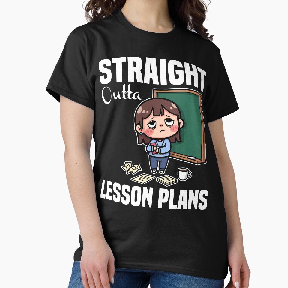 STRAIGHT OUTTA LESSON PLANS - TEACHER GIFT by KEF Custom T-Shirts, Hoodie, Sweatshirt | BlankRebels.com (Image 2)