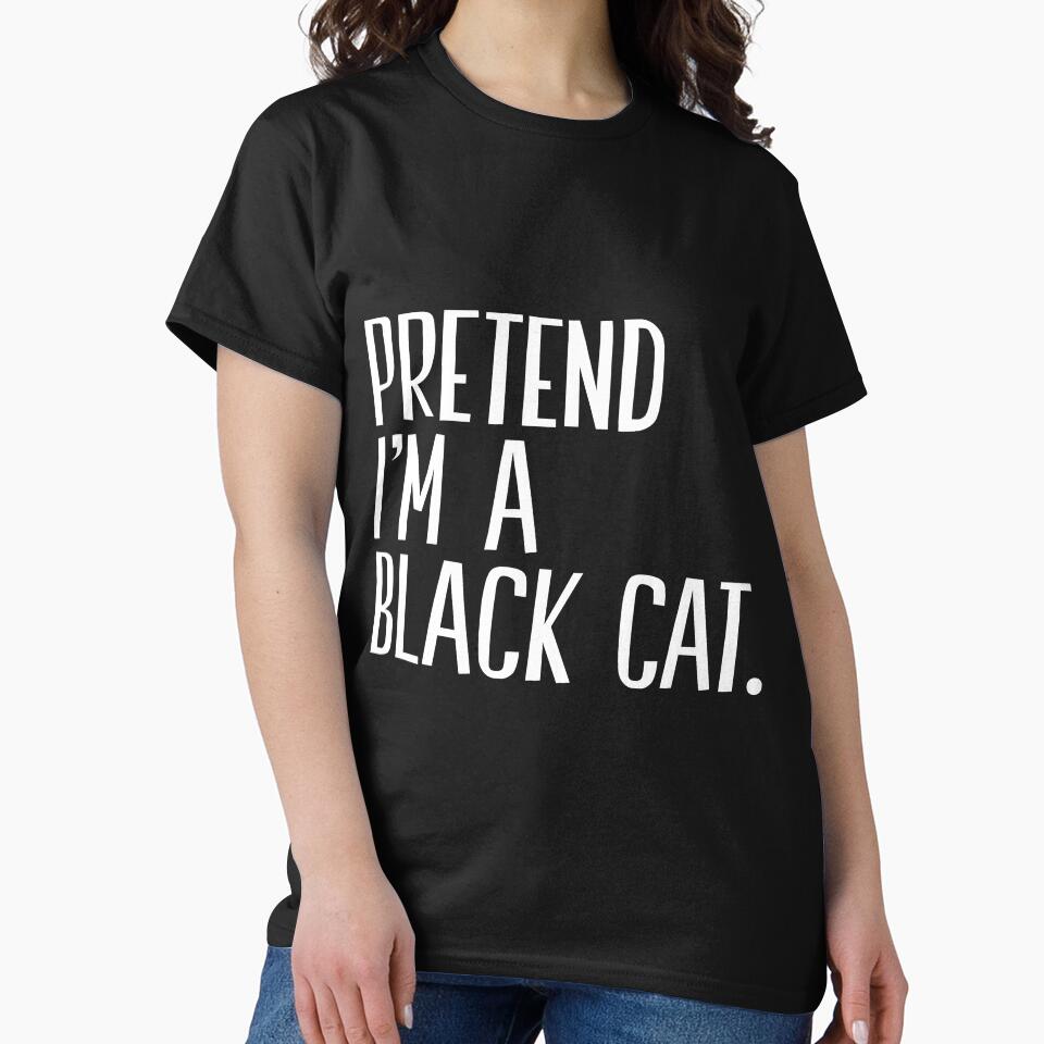 Pretend Im A Black Cat Funny Halloween by unassertive19 T-Shirts, Hoodie, Sweatshirt | BlankRebels.com (Image 2)