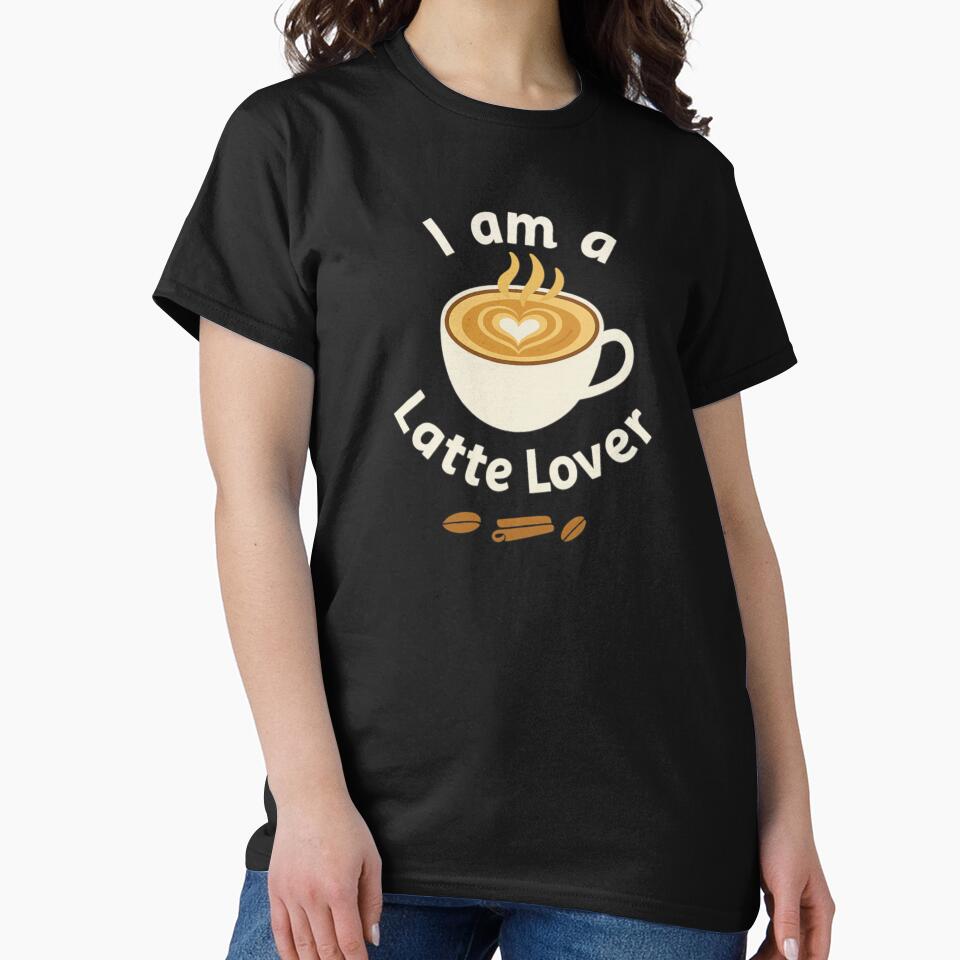 I Am Latte Lover – Funny Coffee Pun T-Shirts, Hoodie, Sweatshirt