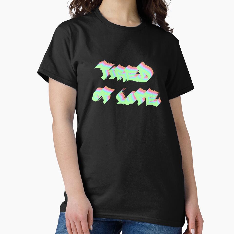 Tired Of Life Graffiti Text Multicolor 2 by everything4eva T-Shirts, Hoodie, Sweatshirt | BlankRebels.com (Image 2)