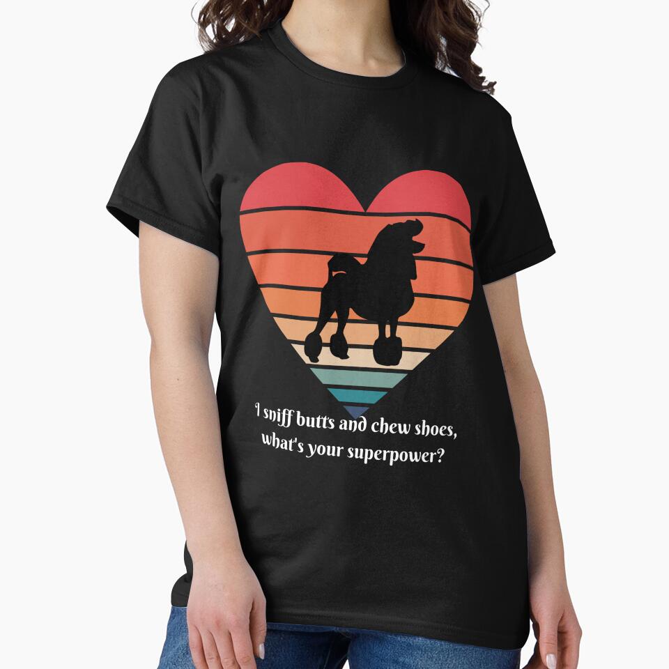 I sniff butts and chew shoes, what's your superpower? Funny retro Dog Design by seelya83 T-Shirts, Hoodie,... (Image 2)