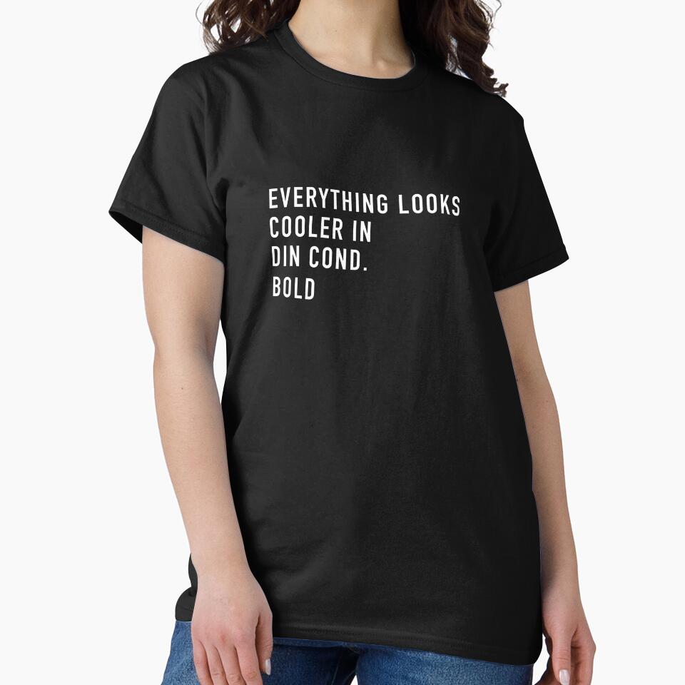 Everything Looks Cooler in DIN Cond. Bold by LizWallflower T-Shirts, Hoodie, Sweatshirt | BlankRebels.com (Image 2)